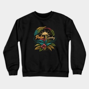 Hosanna,Palm Sunday 2023,Palm Sunday parade, Hosanna in the Highest Crewneck Sweatshirt